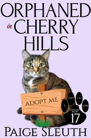 [Cozy Cat Caper Mystery 17] • Orphaned in Cherry Hills